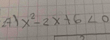 x^2-2x+6<0</tex>