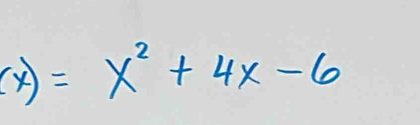 (x)=x^2+4x-6