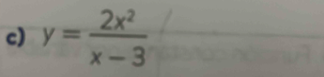 y= 2x^2/x-3 