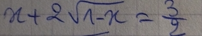 x+2sqrt(1-x)= 3/2 