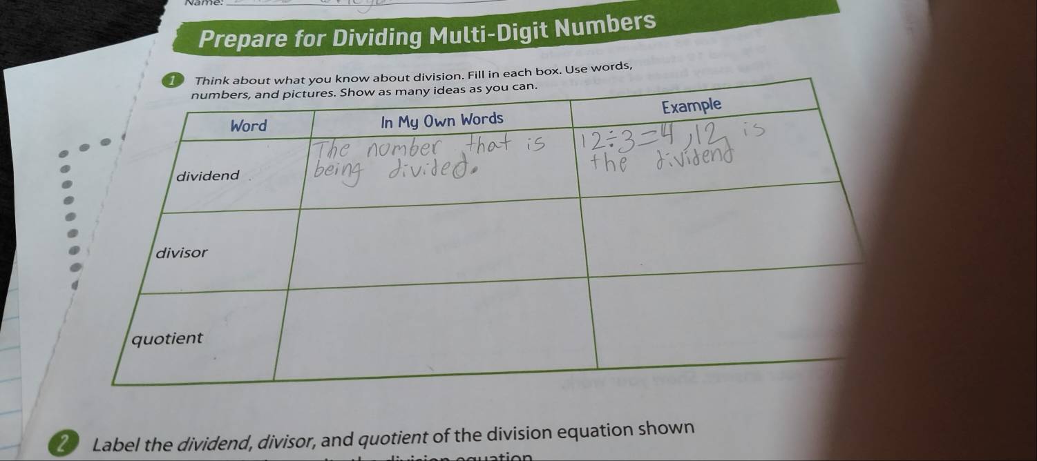 Prepare for Dividing Multi-Digit Numbers 
h box. Use words, 
2 Label the dividend, divisor, and quotient of the division equation shown