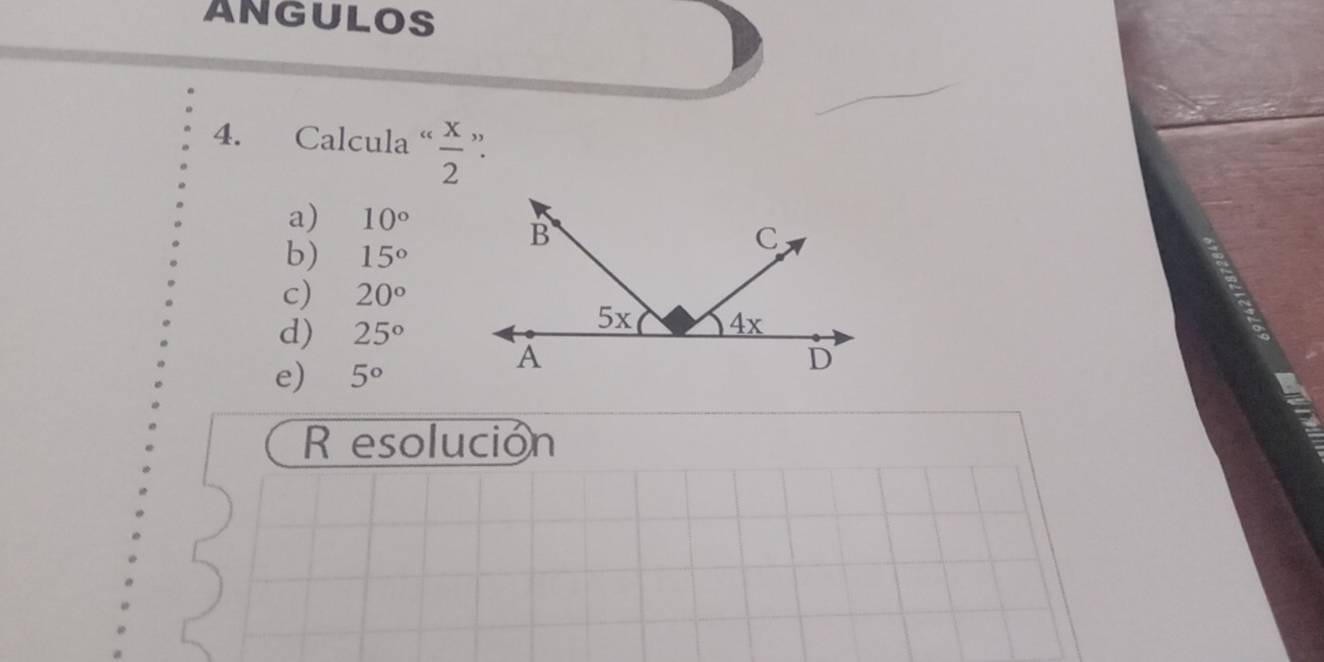 ANGULOS
4. Calcula “  x/2  ”.
a) 10°
b) 15°
c) 20°
d) 25°
e) 5°
R esolución