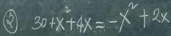 30+x^2+4x=-x^2+2x