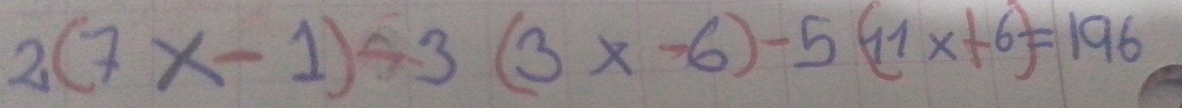 2(7x-1)43(3x-6)-5(11x+6)=196