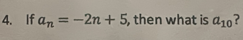 If a_n=-2n+5 , then what is a_10 ?