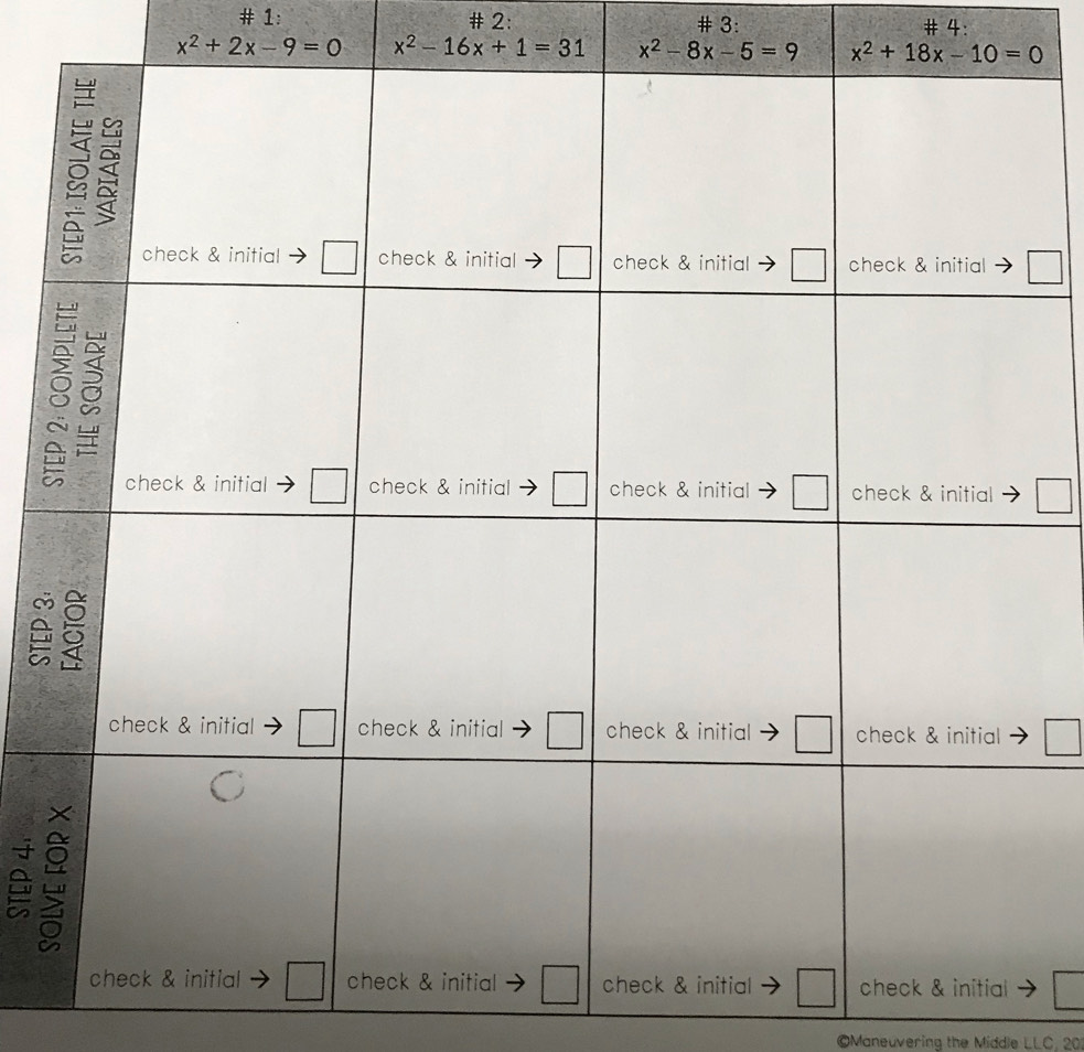 # 1: # 2: # 3:
# 4:
x^2+2x-9=0 x^2-16x+1=31 x^2-8x-5=9 x^2+18x-10=0
□
A
□
1
1
OManeuvering the Middle LLC, 20