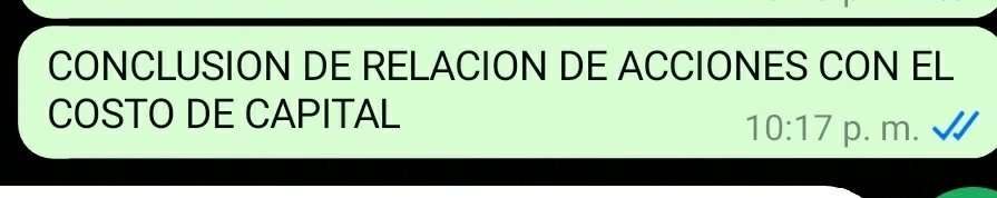 CONCLUSION DE RELACION DE ACCIONES CON EL 
COSTO DE CAPITAL
10:17 p. m.