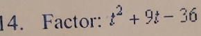 Factor: t^2+9t-36