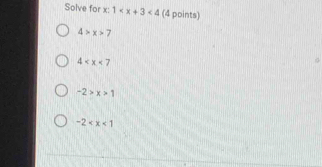 Solve for x : 1 <4</tex> (4 points)
4>x>7
4
-2>x>1
-2