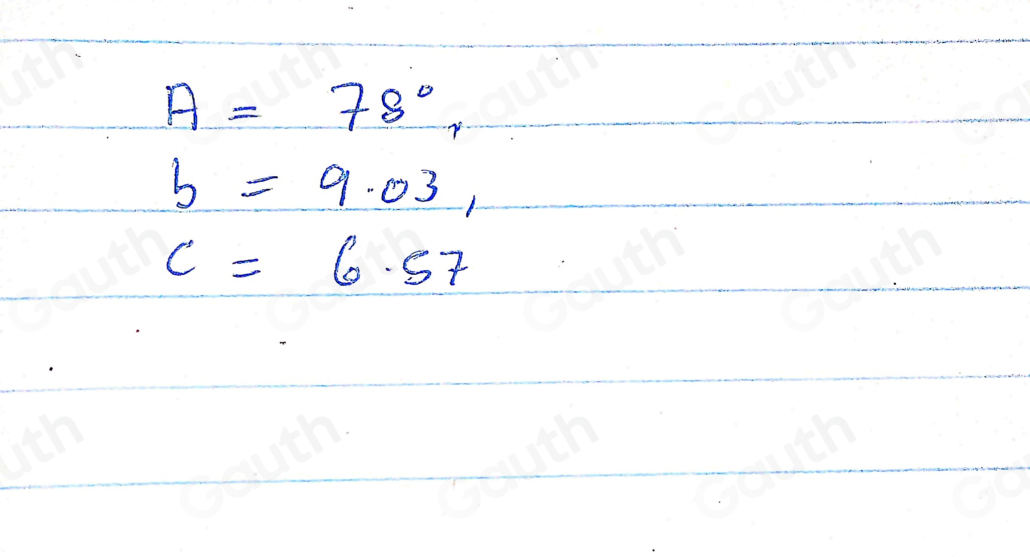 A=78°,
b=9.03,
c=6.57