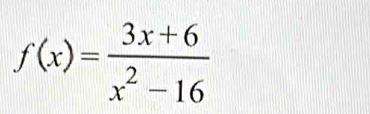 f(x)= (3x+6)/x^2-16 