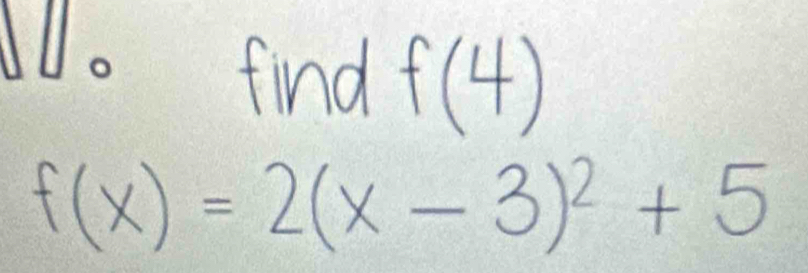 f(4)
f(x)=2(x-3)^2+5