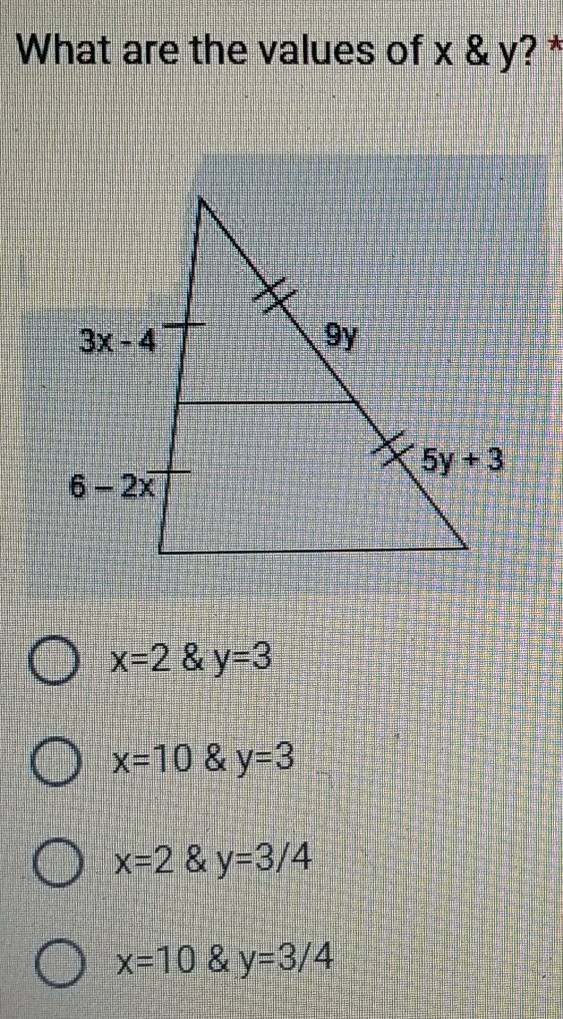 What are the values of x & y? *
x=2 y=3
x=10 & y=3
x=2 & y=3/4
x=10 & y=3/4