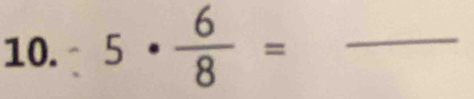 5·  6/8 = _