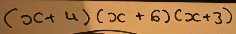 (x+4)(x+6)(x+3)