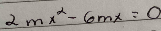 2mx^2-6mx=0