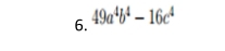 49a^4b^4-16c^4