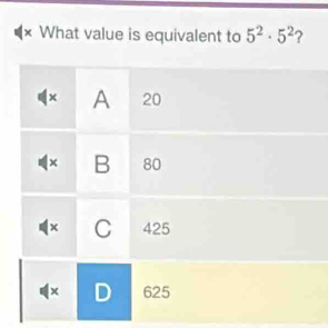 What value is equivalent to 5^2· 5^2