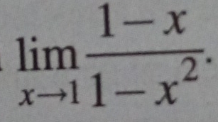 limlimits _xto 1 (1-x)/1-x^2 .