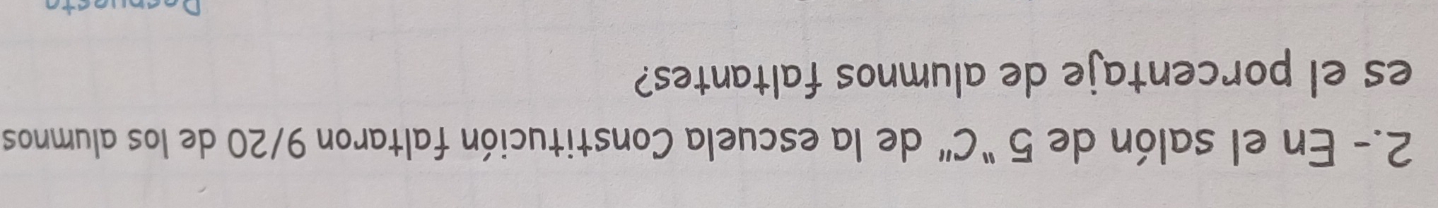2.- En el salón de 5 "C" de la escuela Constitución faltaron 9/20 de los alumnos 
es el porcentaje de alumnos faltantes?