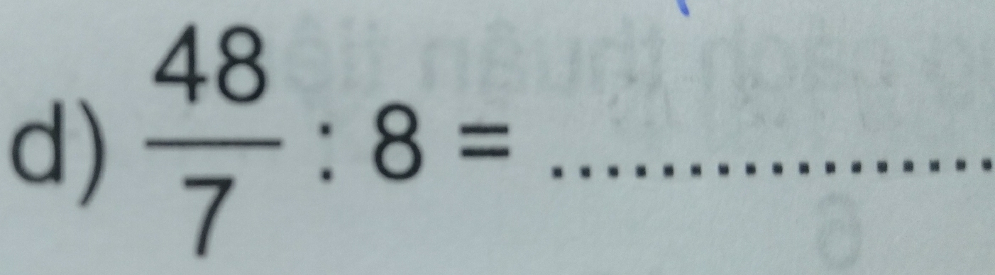  48/7 :8= _