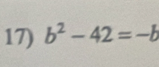 b^2-42=-b