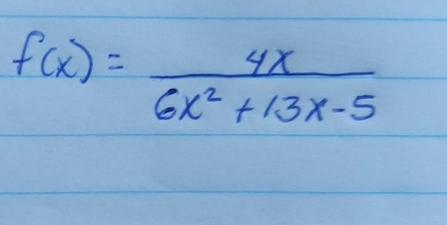 f(x)= 4x/6x^2+13x-5 