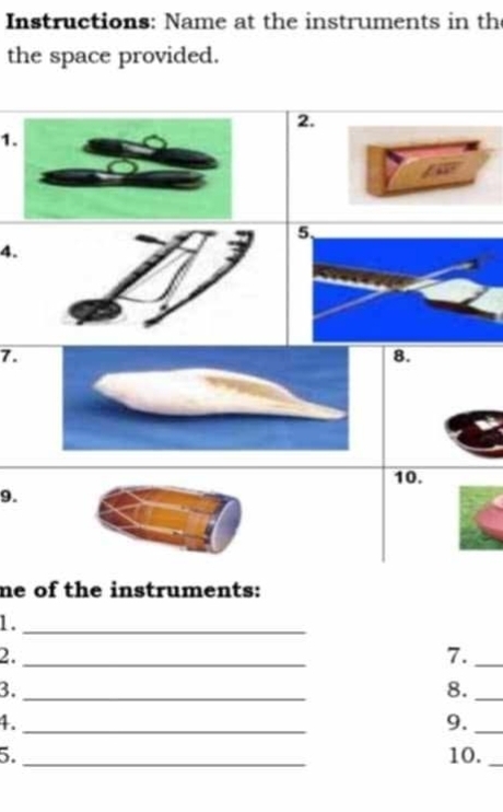 Instructions: Name at the instruments in th 
the space provided. 
2. 
1. 
5 
4. 
7. 
8. 
10. 
9. 
me of the instruments: 
1._ 
2._ 
7._ 
3._ 
8._ 
4._ 
9._ 
5. _10._