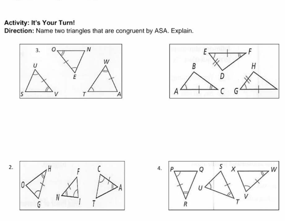 Activity: It's Your Turn! 
Direction: Name two triangles that are congruent by ASA. Explain. 
3. 


2. 4. w
V