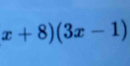 x+8)(3x-1)