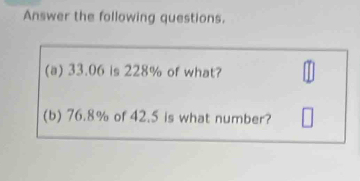 Answer the following questions. 
(a) 33.06 is 228% of what? 
(b) 76.8% of 42.5 is what number?