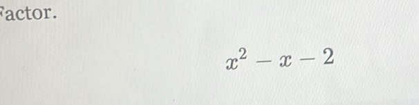 actor.
x^2-x-2