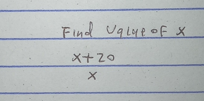 Find Uqlae of X
x+20
*