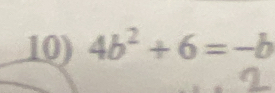 4b^2+6=-b