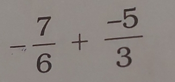 - 7/6 + (-5)/3 