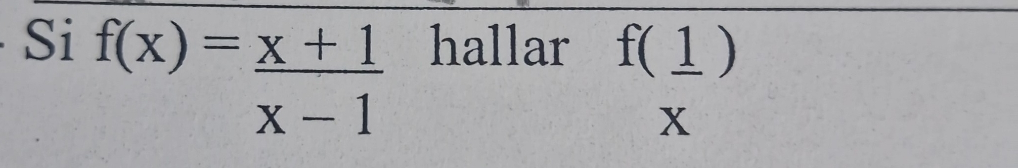 Si f(x)= (x+1)/x-1  hallar f(_ 1)
x