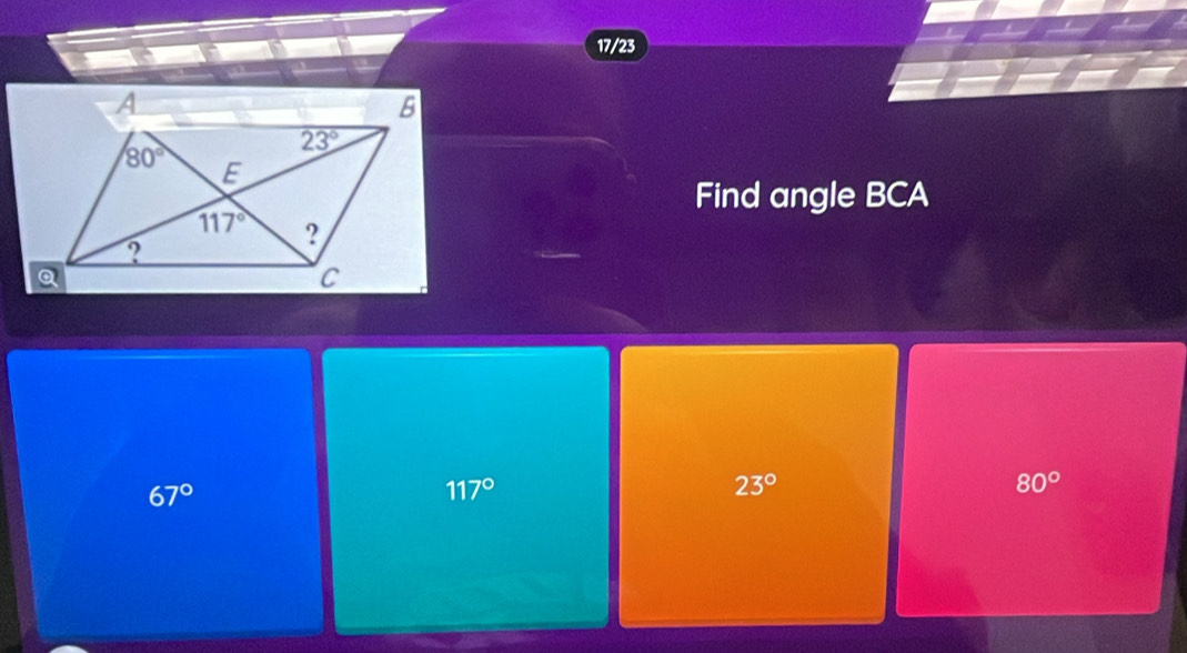 17/23
Find angle BCA
67°
117°
23°
80°