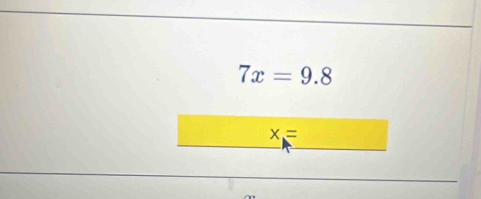 7x=9.8
X=