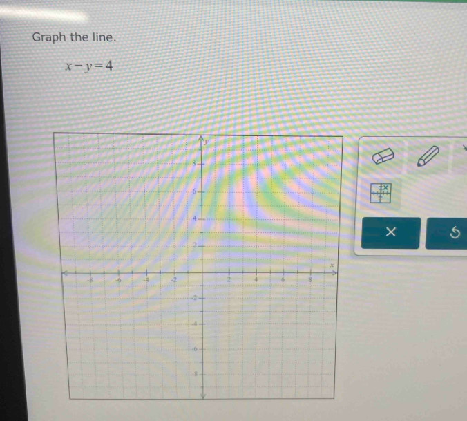 Graph the line.
x-y=4
× 5