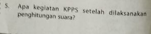 Apa kegiatan KPPS setelah dilaksanakan 
penghitungan suara?