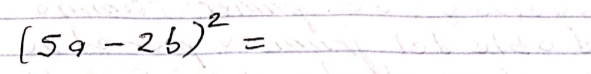 (5a-2b)^2=