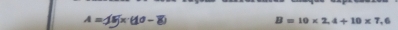 A=15* (10-8) B=10* 2,4+10* 7 , 6