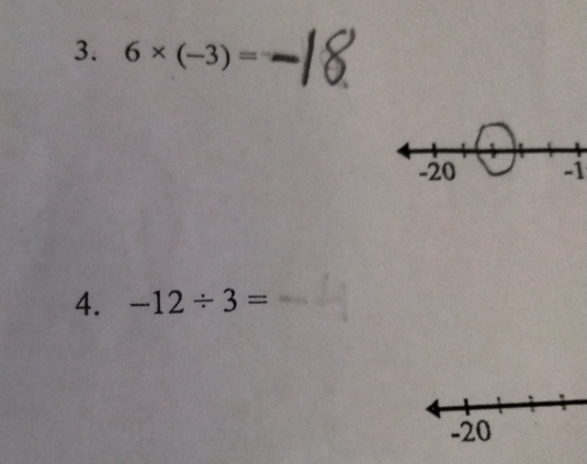 6* (-3)=
-1
4. -12/ 3=
-20