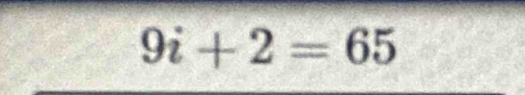 9i+2=65