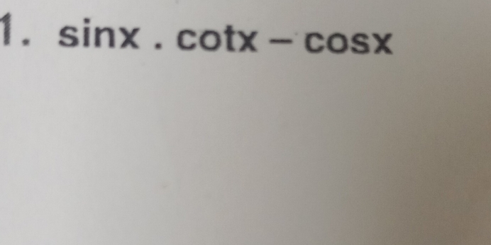 sin x.cot x-cos x