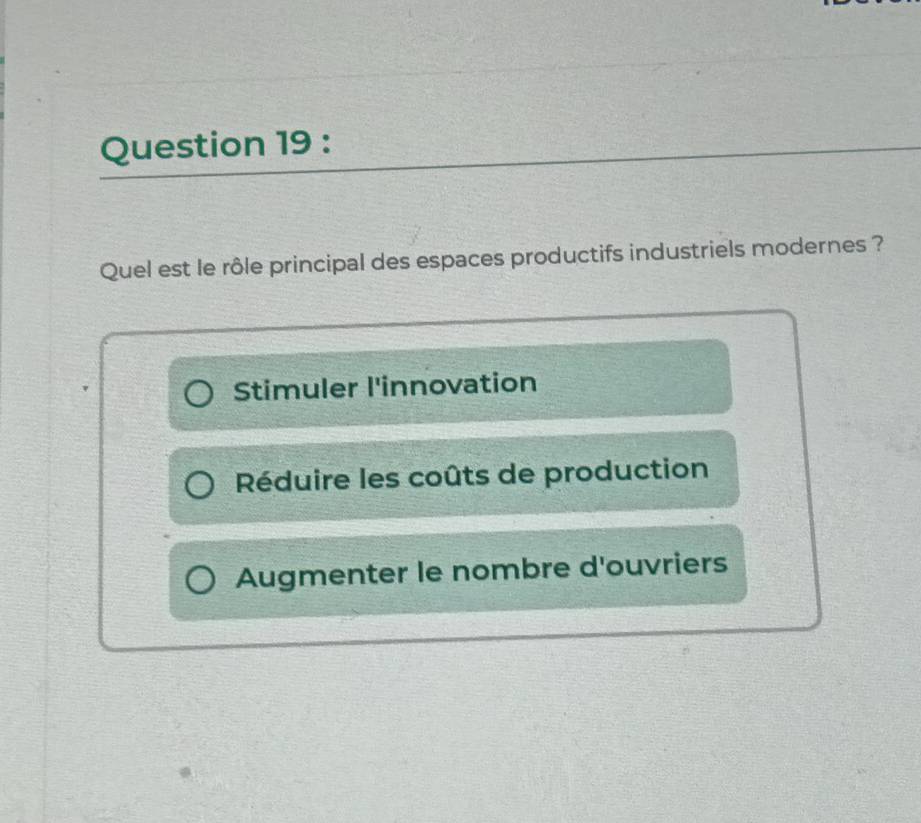 Quel est le rôle principal des espaces productifs industriels modernes ?
Stimuler l'innovation
Réduire les coûts de production
Augmenter le nombre d'ouvriers