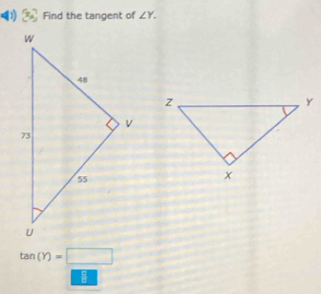 ( Find the tangent of ∠ Y.
tan (Y)=□
 1/4 