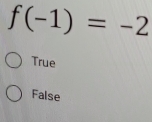 f(-1)=-2
True
False