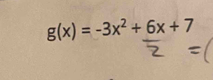 g(x)=-3x^2+6x+7