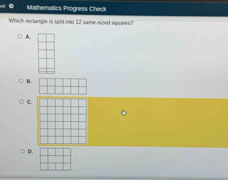 ext Mathematics Progress Check 
Which rectangle is split into 12 same-sized squares? 
A. 
B. 
C. 
D.